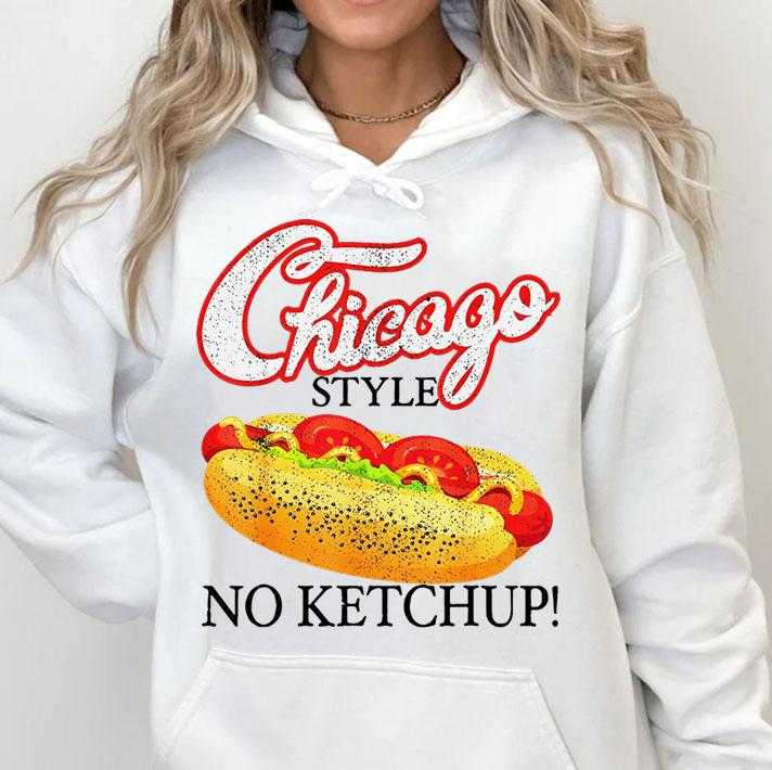 Chicago Hot Dog Summer Style 4th Of July No Ketchup t-shirt hoodie