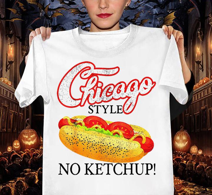 Chicago Hot Dog Summer Style 4th Of July No Ketchup t-shirt woman shirt