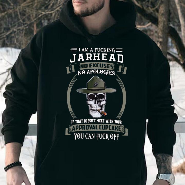 I am a fucking Jarhead no excuses no apologies if that doesn't meet t-shirt hoodie