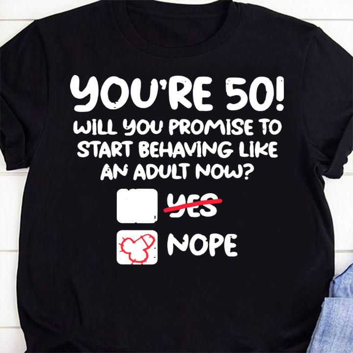 Mens Youre 50 Behave Adult Fifty Funny 50th Birthday Gift Men t-shirt shirt