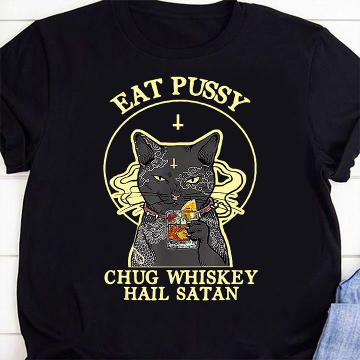 Eat Pussy Chug Whiskey Hail Satan Cat t-shirt shirt