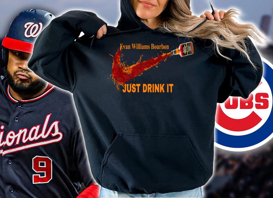 Hot Evan Williams Bourbon Nike Logo just drink it t-shirt hoodie