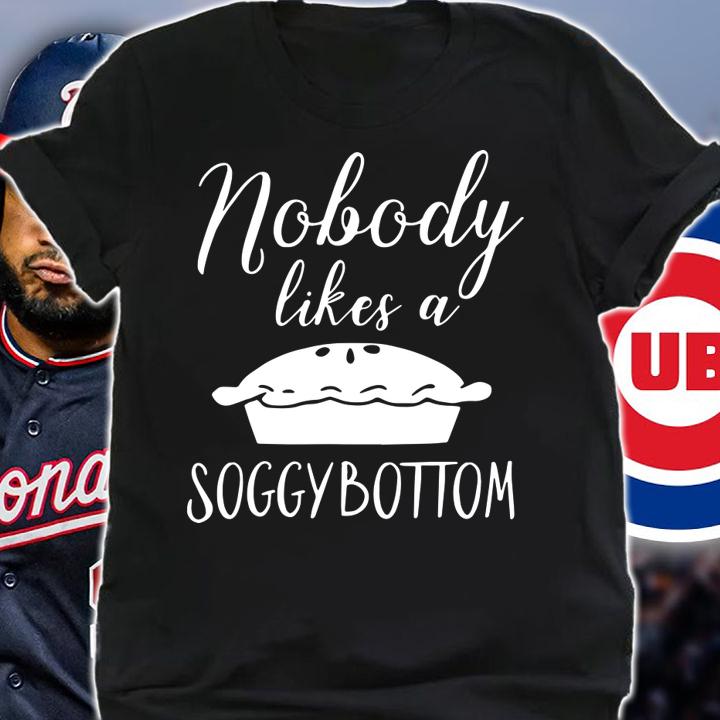 Nobody likes Soggy bottom t-shirt shirt