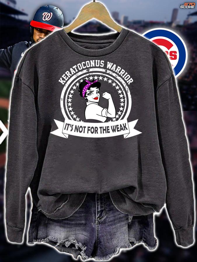 Keratoconus Warrior It's Not For The Weak t-shirt sweatshirt