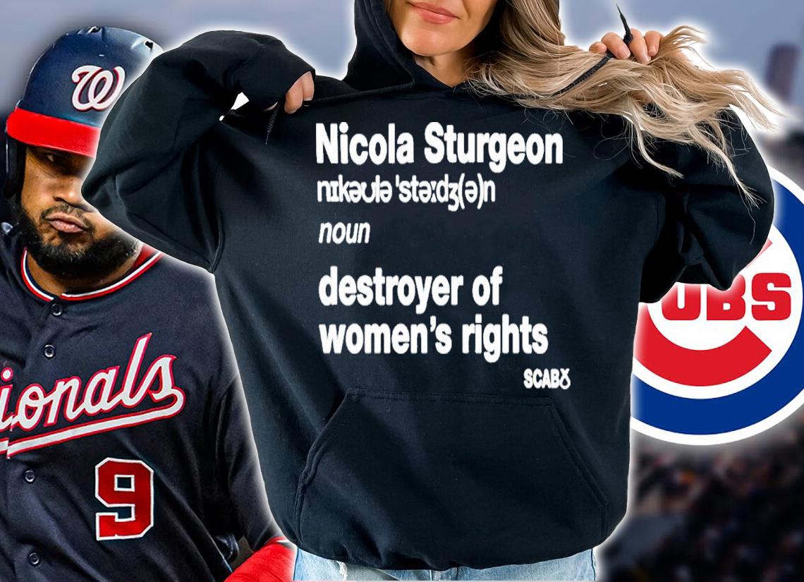 Awesome official Nicola Sturgeon Destroyer Of Womens Rights Shirt t-shirt hoodie