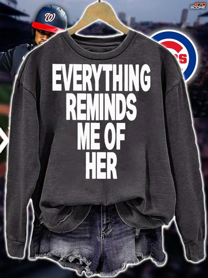 Everything reminds me of her shirt t-shirt sweatshirt