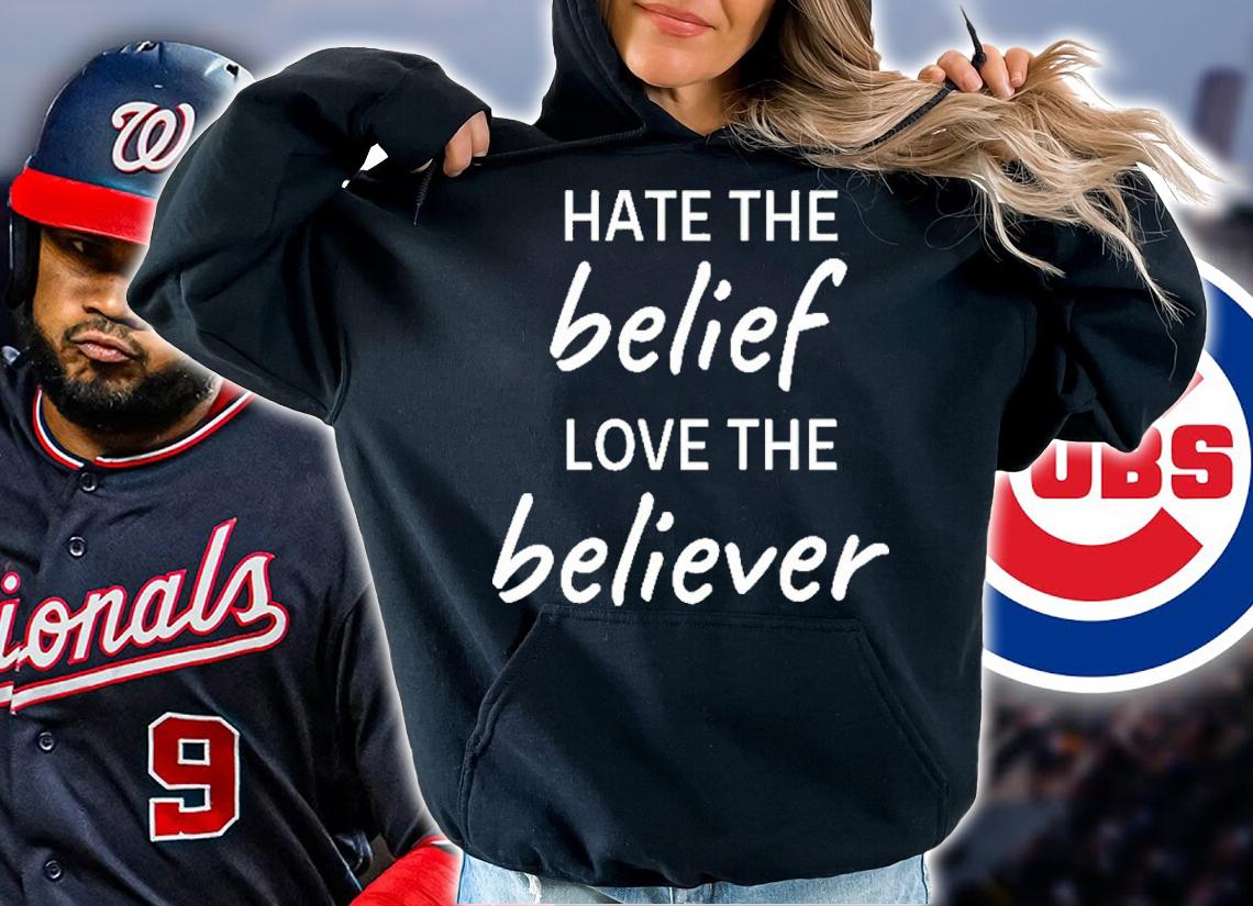Hate The Belief Love The Believer Shirt t-shirt hoodie