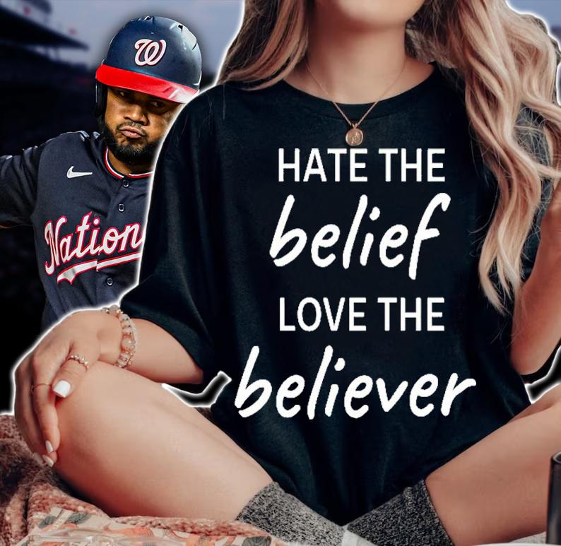 Hate The Belief Love The Believer Shirt t-shirt woman shirt