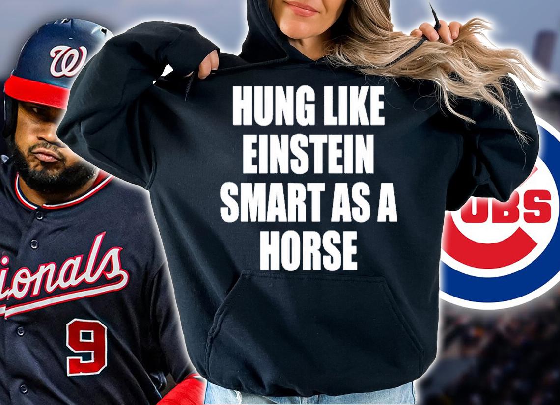 Hung Like Einstein Smart As A Horse Shirt t-shirt hoodie
