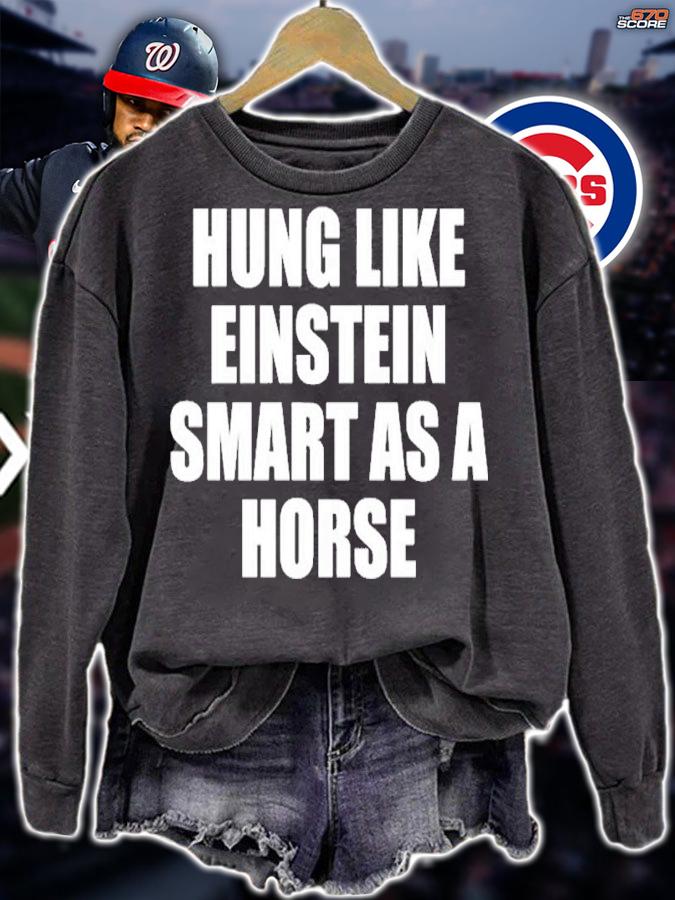 Hung Like Einstein Smart As A Horse Shirt t-shirt sweatshirt
