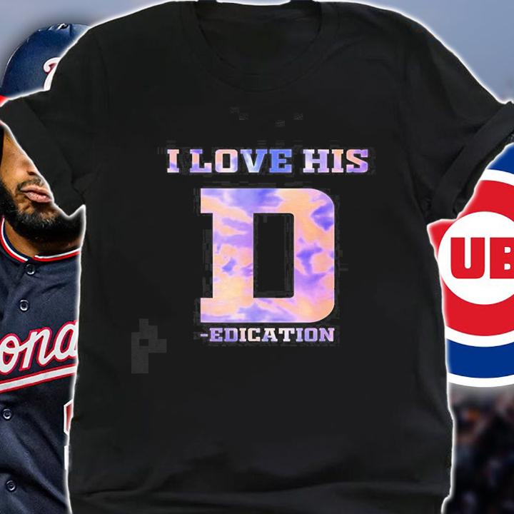 I love his dick dedication nice new shirt t-shirt shirt