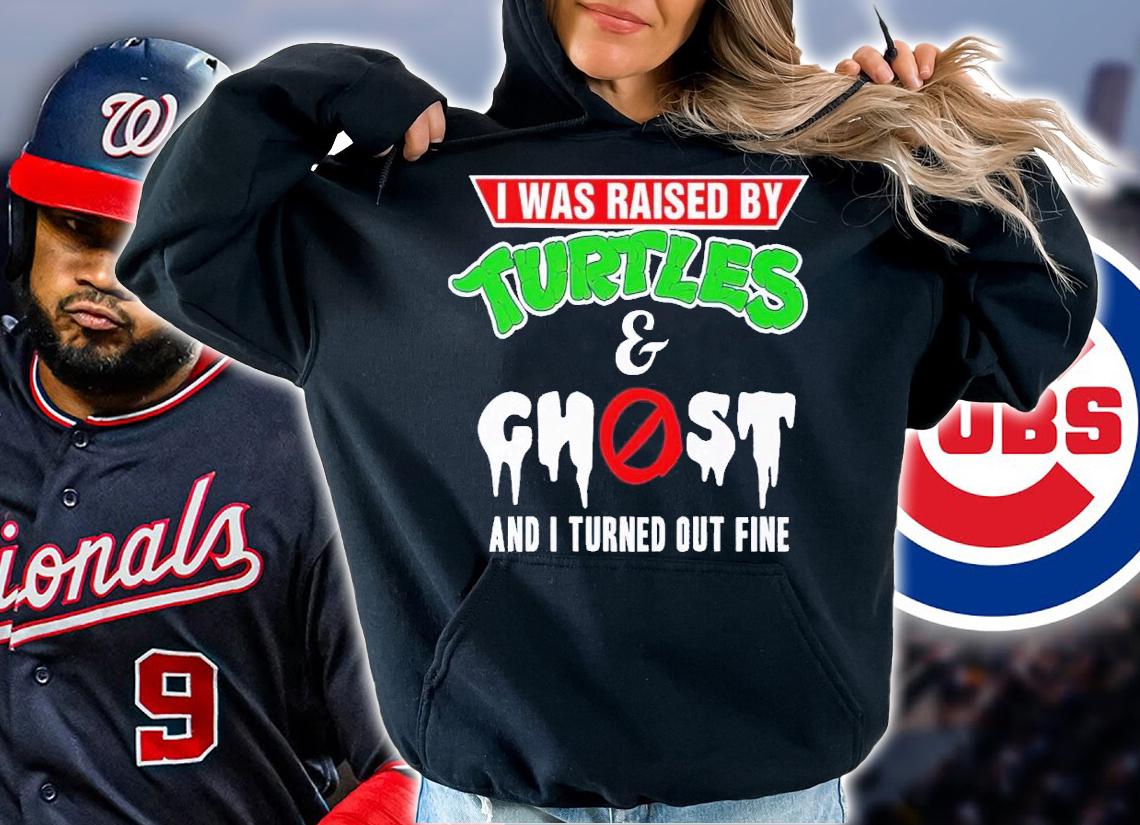 I was raised by Turtles and Ghost and I turned out fine shirt t-shirt hoodie