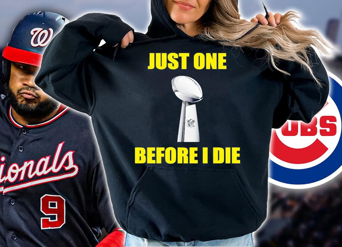 NFL Just One Before I Die Shirt t-shirt hoodie