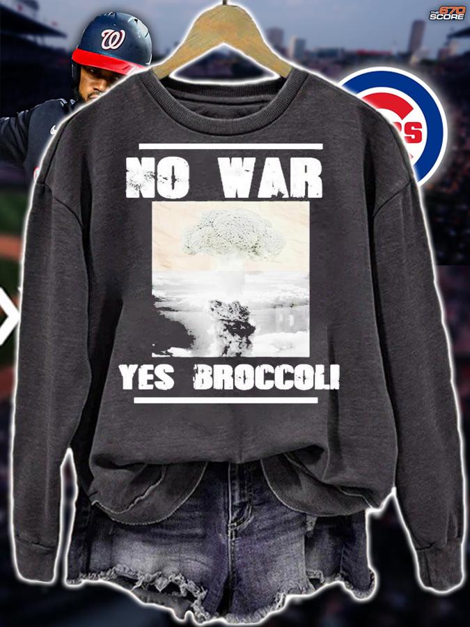 No war yes broccoli shirt t-shirt sweatshirt