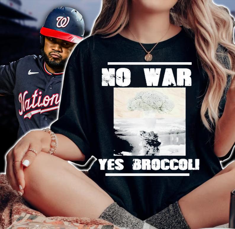 No war yes broccoli shirt t-shirt woman shirt