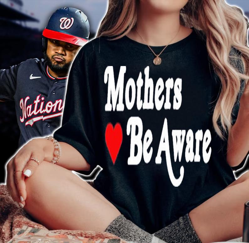 Mothers Be Aware New Shirt t-shirt woman shirt