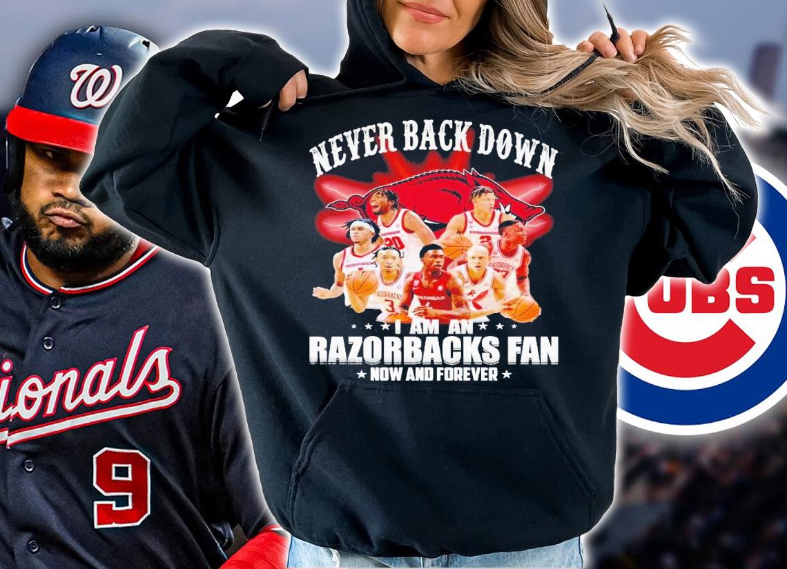 Never back down i am an Razorbacks fan now and forever shirt t-shirt hoodie