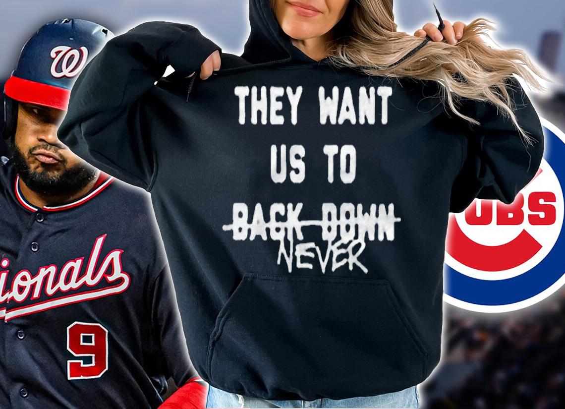 They want us to back down never T-shirt