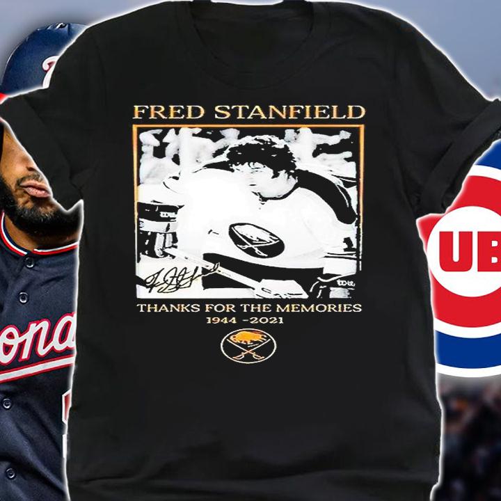 Fred Stanfield thanks for the memories 1944-2021 signature T-shirt shirt