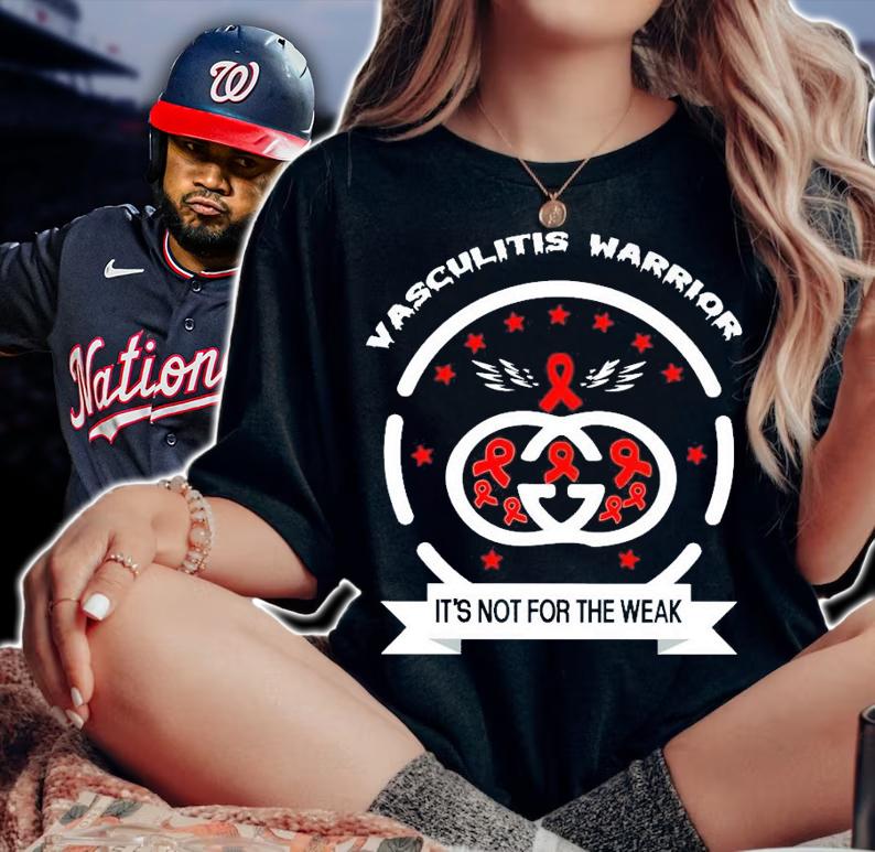 Vasculitis warrior it's not for the weak shirt