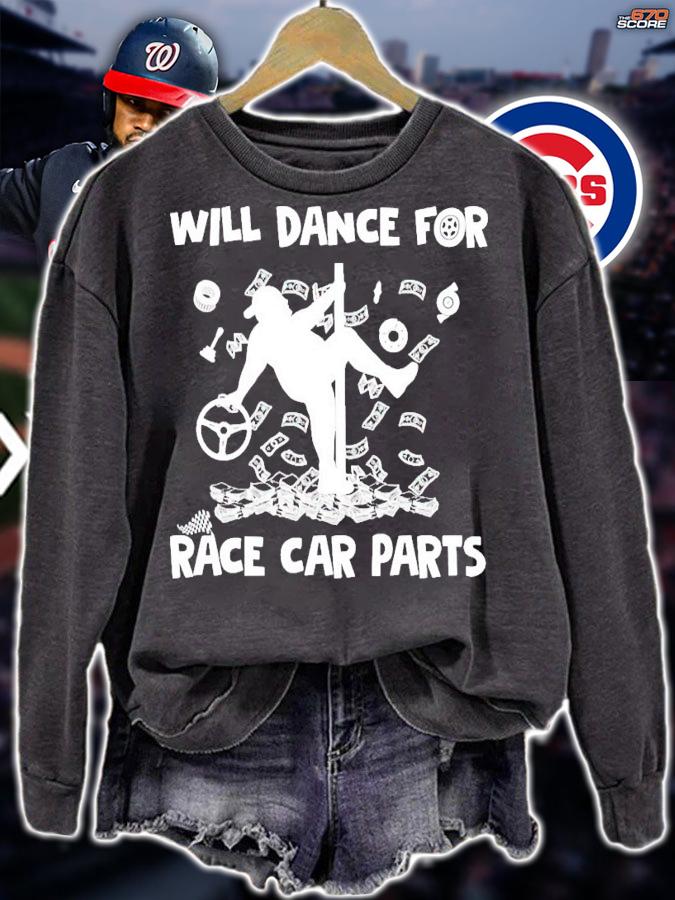 Will dance for race car parts t-shirt sweatshirt