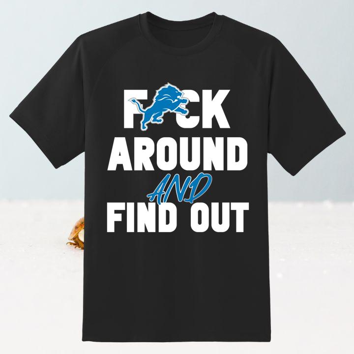 Detroit Lions Football Fuck Around And Find Out 2024 T-Shirt