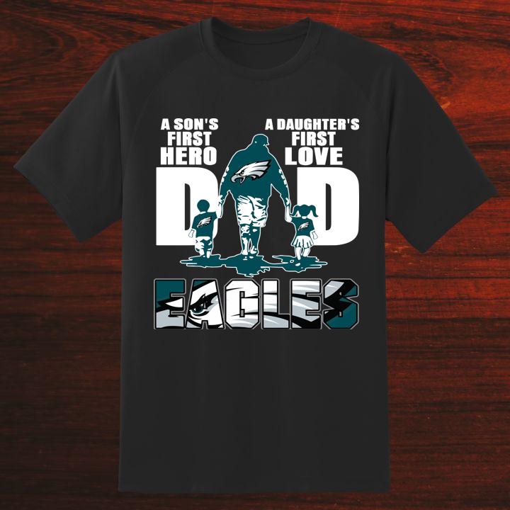A Sons First Hero A Daughters First Love Dad and Eagles Football T-Shirt