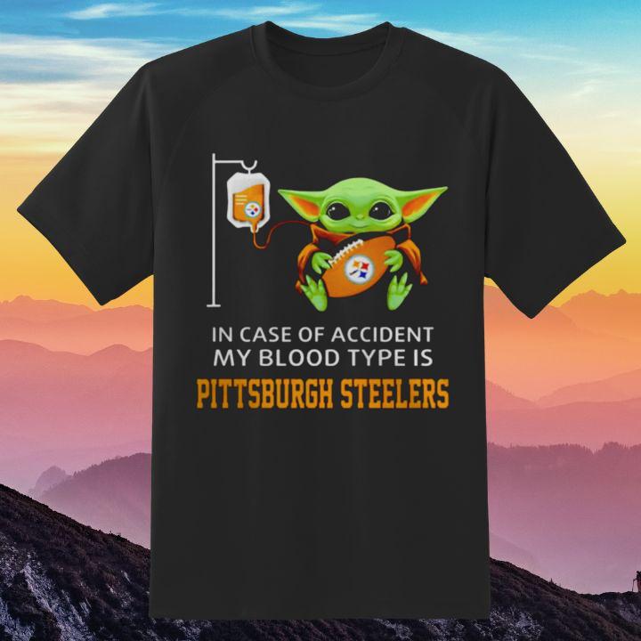 In Case Of Accident My Blood Type Is Pittsburgh Steelers Baby Yoda T-Shirt