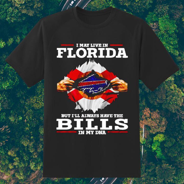 Blood Inside Me I May Live In Florida The Buffalo Bills In My Dna T-Shirt