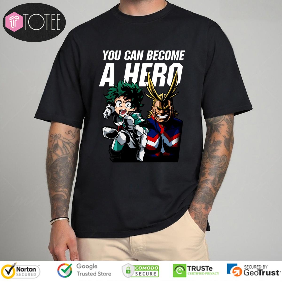 My Hero Academia You Can Become A Hero Shirt