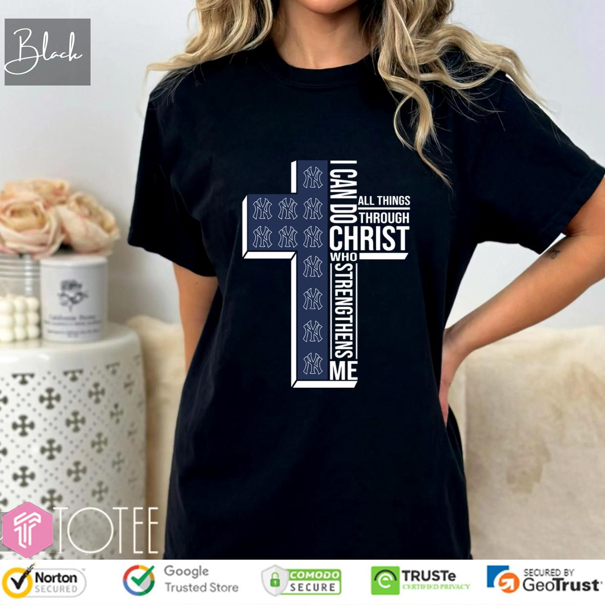 New York Yankees I Can Do All Things Through Christ Shirt