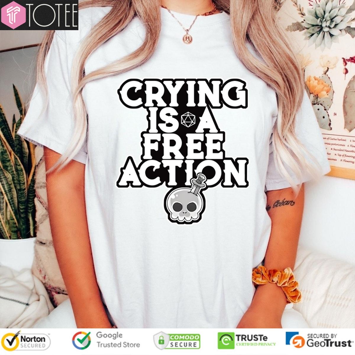 Crying Is A Free Action T-shirt