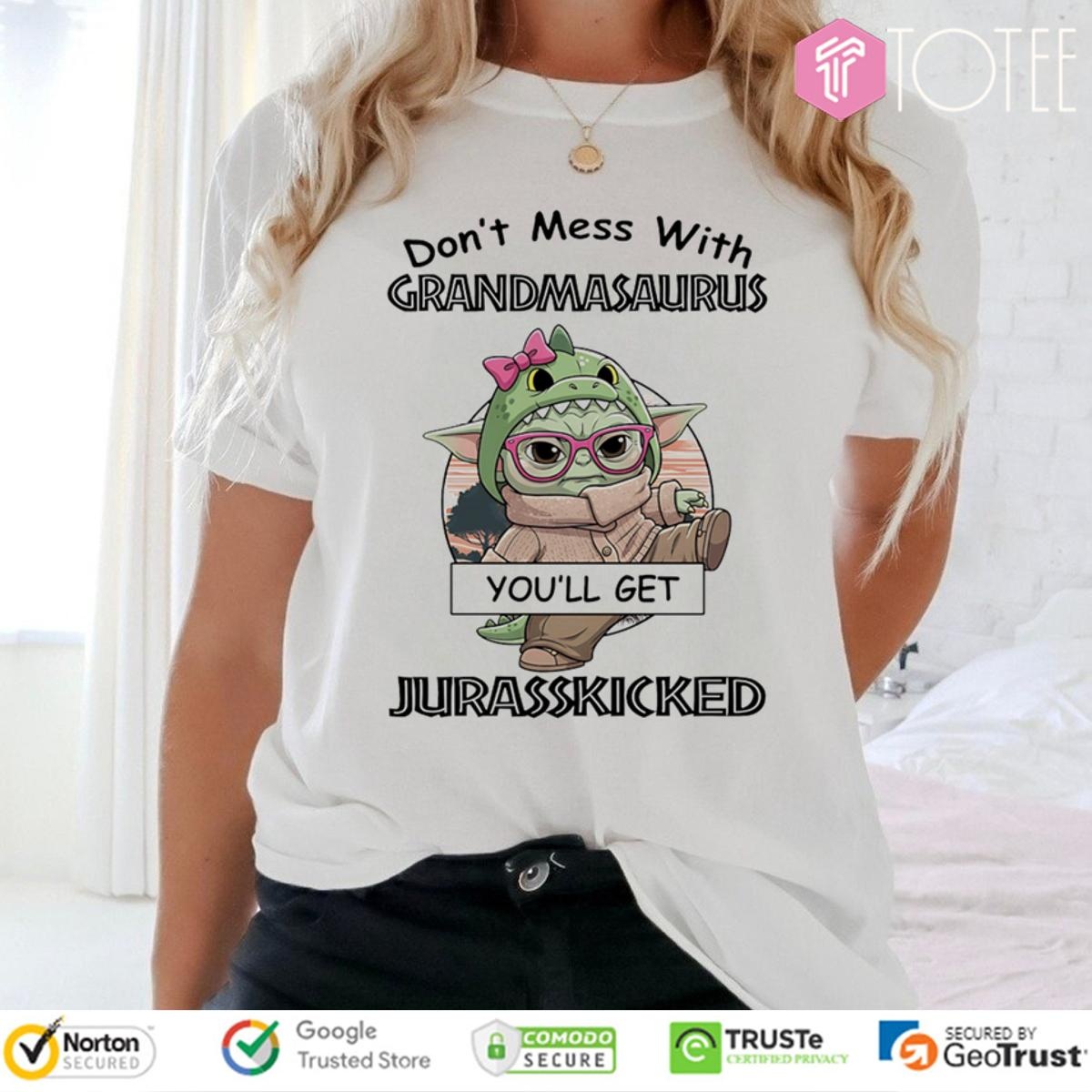 Star Wars Dont Mess With Grandmasaurus Youll Get Jurasskicked T-shirt